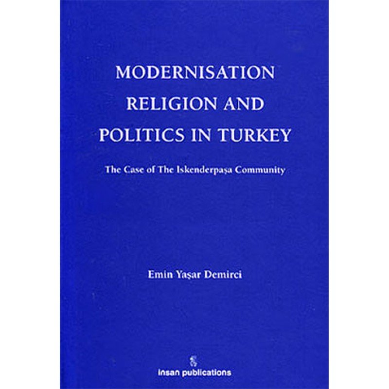 Modernisation Religion And Politics İn Turkey: The Case Of İskenderpaşa Community