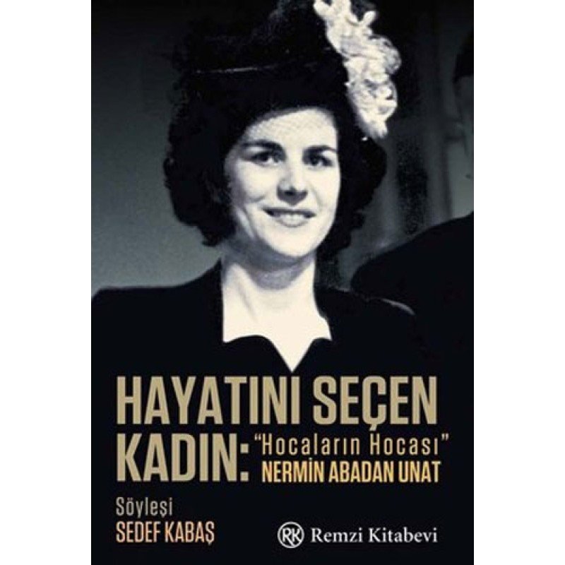 Hayatını Seçen Kadın - Hocaların Hocası Nermin Abadan Unat