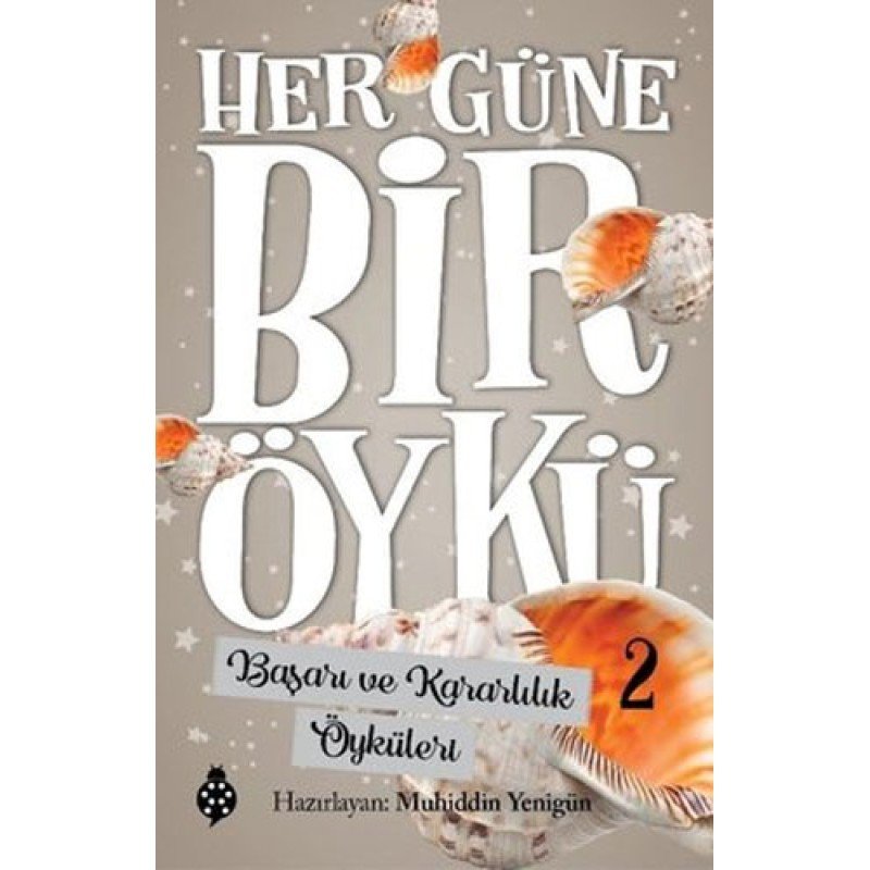 Her Güne Bir Öykü 2 - Başarı Ve Kararlılık Öyküleri