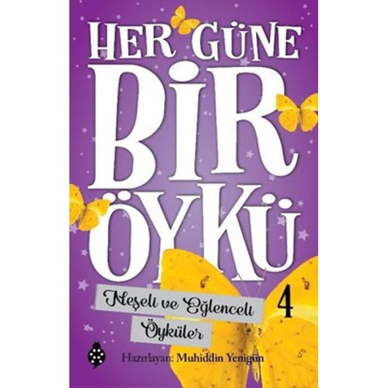 Her Güne Bir Öykü 4 - Neşeli Ve Eğlenceli Öyküler