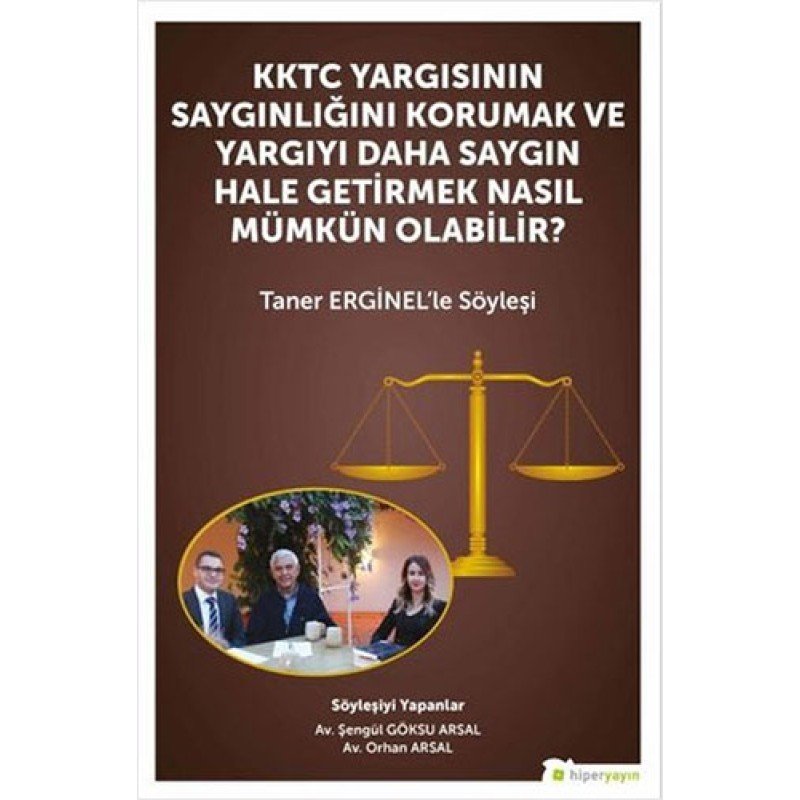 Kktc Yargısının Saygınlığını Korumak Ve Yargıyı Daha Saygın Hale Getirmek Nasıl Mümkün Olabilir?