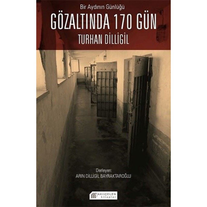 Bir Aydının Günlüğü - Gözaltında 170 Gün