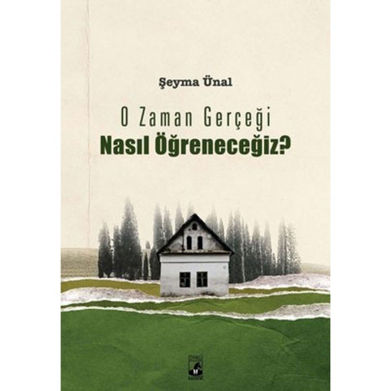 O Zaman Gerçeği Nasıl Öğreneceğiz?