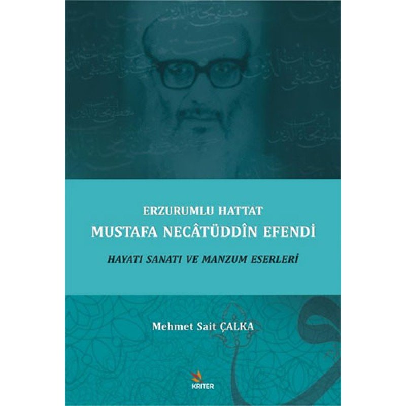 Erzurumlu Hattat Mustafa Necâtüddîn Efendi Hayatı Sanatı Ve Manzum Eserleri