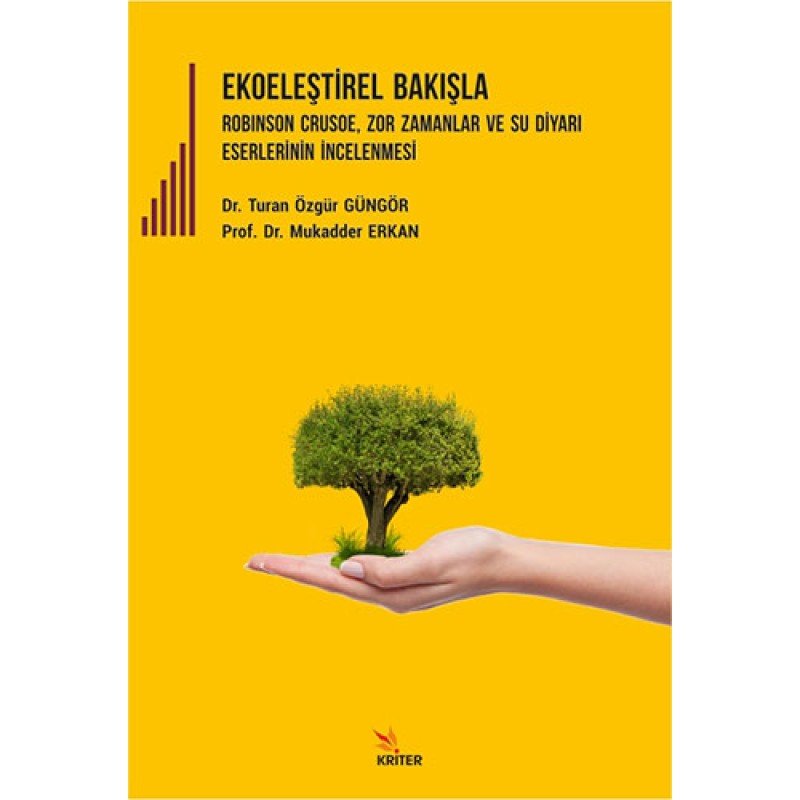 Ekoeleştirel Bakışla Robinson Crusoe, Zor Zamanlar Ve Su Diyarı Eserlerinin İncelenmesi