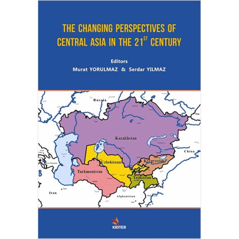 The Changing Perspectives Of Central Asia İn The 21St Century