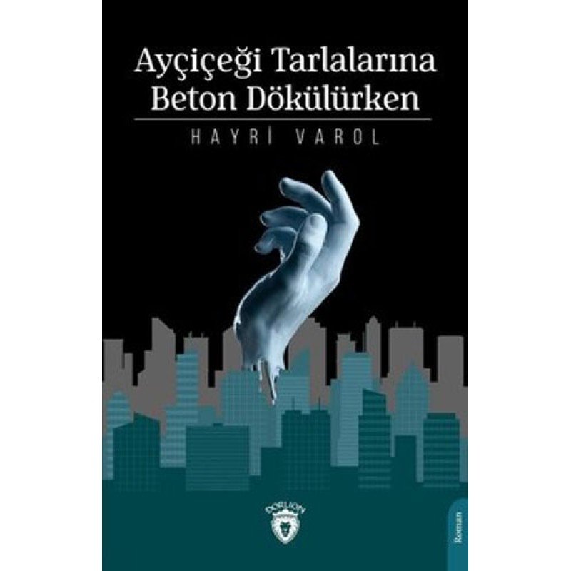 Ayçiçeği Tarlalarına Beton Dökülürken