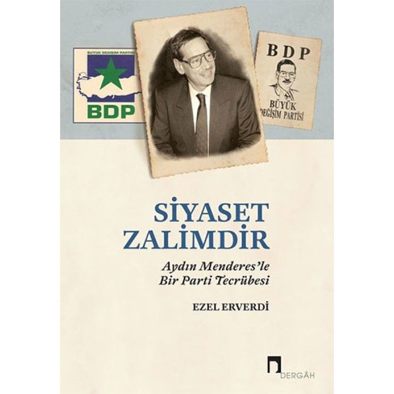 Siyaset Zalimdir: Aydın Menderes’Le Bir Parti Tecrübesi