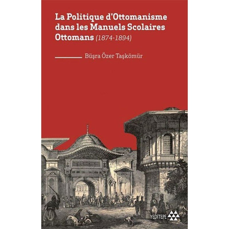 La Politique D'Ottomanisme Dans Les Manuels Scolaires Ottomans (1874-1894)