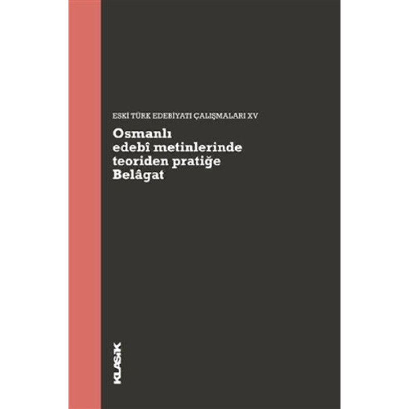 Osmanlı Edebi Metinlerinde Teoriden Pratiğe Belagat