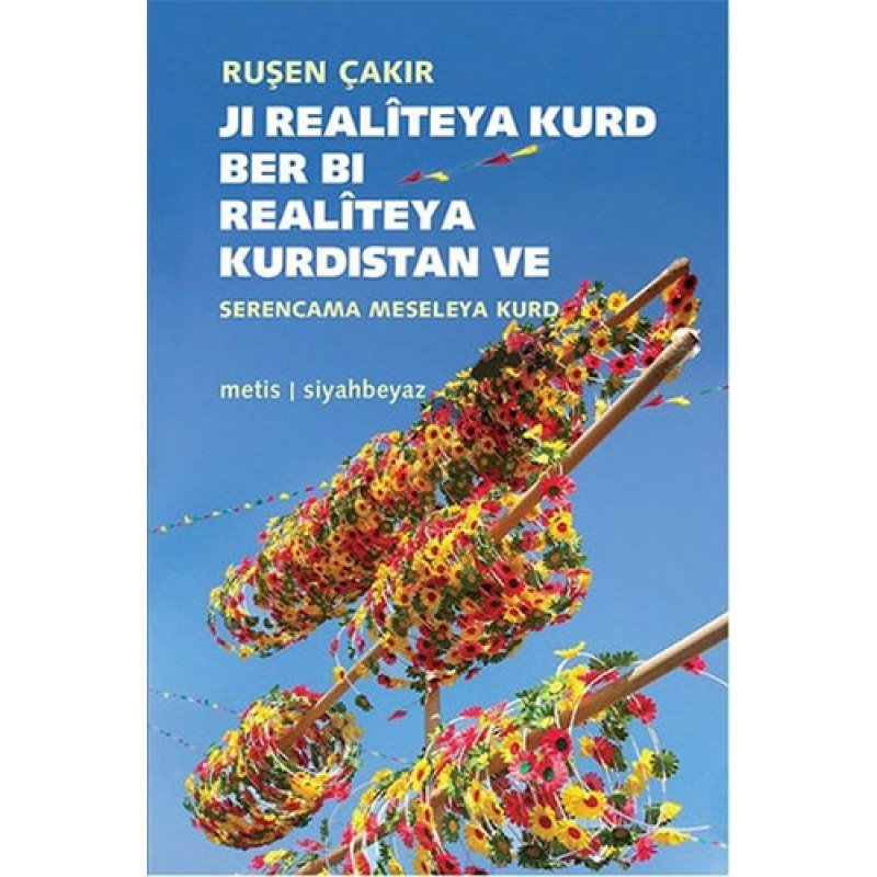 Ji Realîteya Kurd Ber Bi Realîteya Kurdistan Ve Serencama Meseleya Kurd