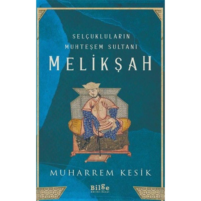 Selçukluların Muhteşem Sultanı: Melikşah