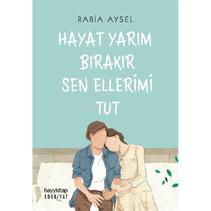 Hayat Yarım Bırakır Sen Ellerimi Tut