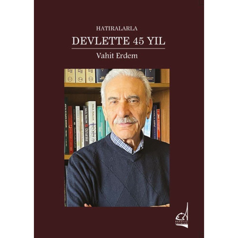 Hatıralarla Devlette 45 Yıl (Ciltli)