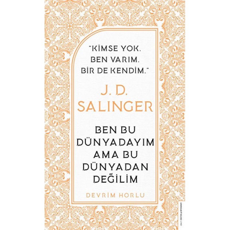 J. D. Salinger - Ben Bu Dünyadayım Ama Bu Dünyadan Değilim