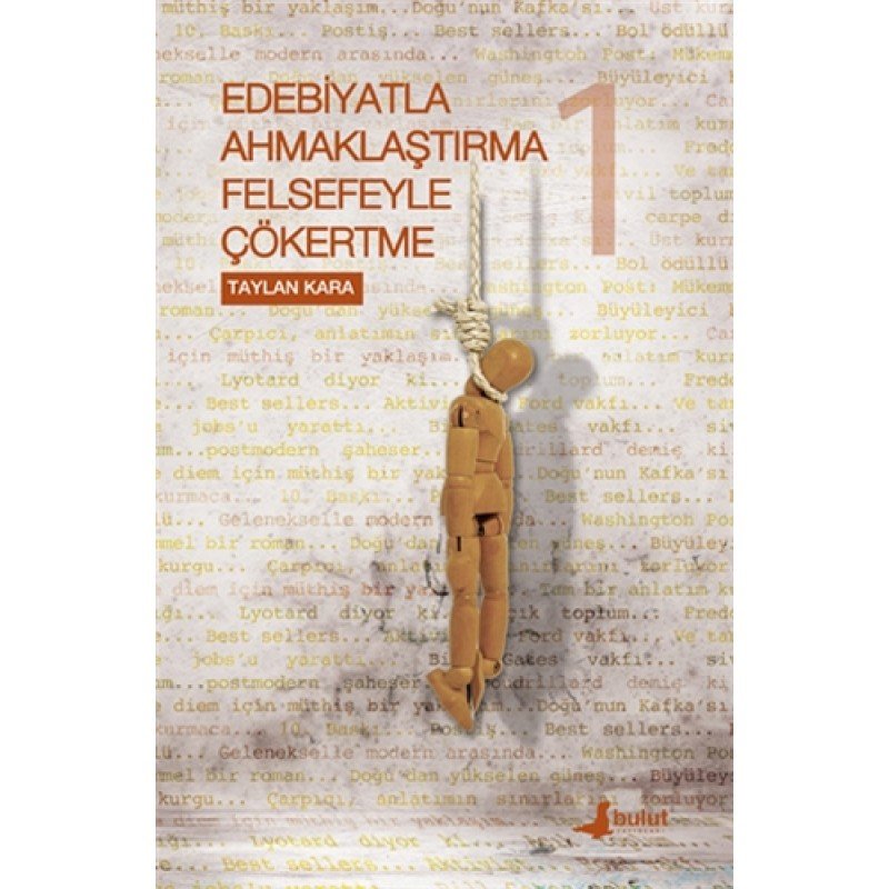 Edebiyatla Ahmaklaştırma Felsefeyle Çökertme 1. Cilt