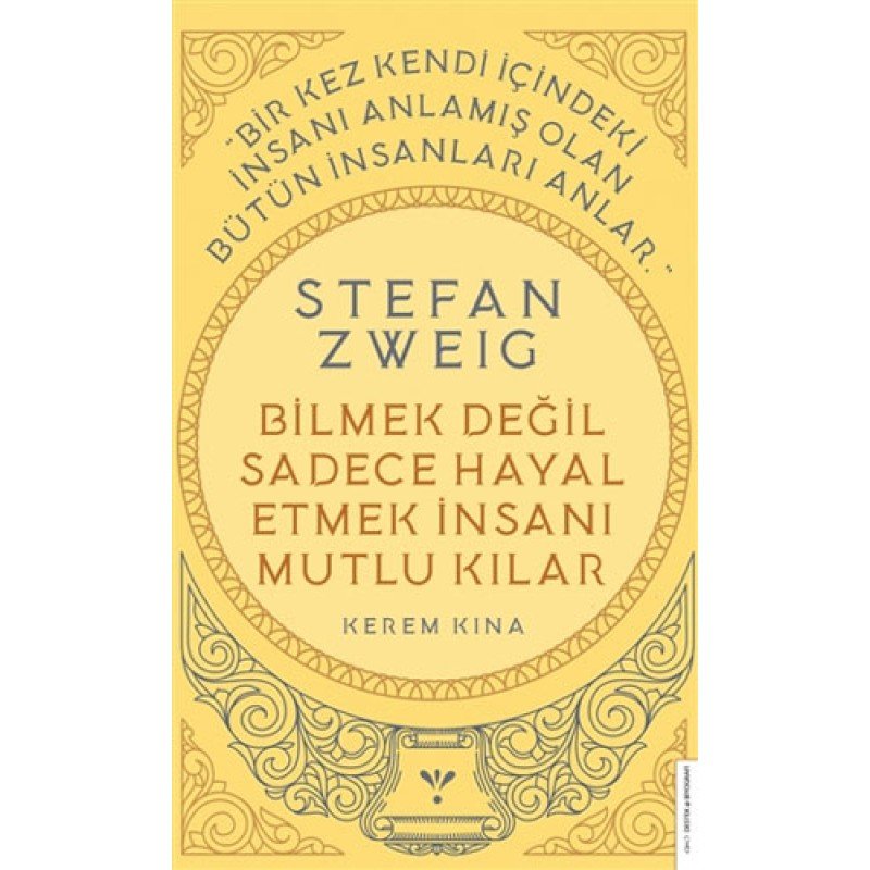 Stefan Zweig - Bilmek Değil Sadece Hayal Etmek İnsanı Mutlu Kılar