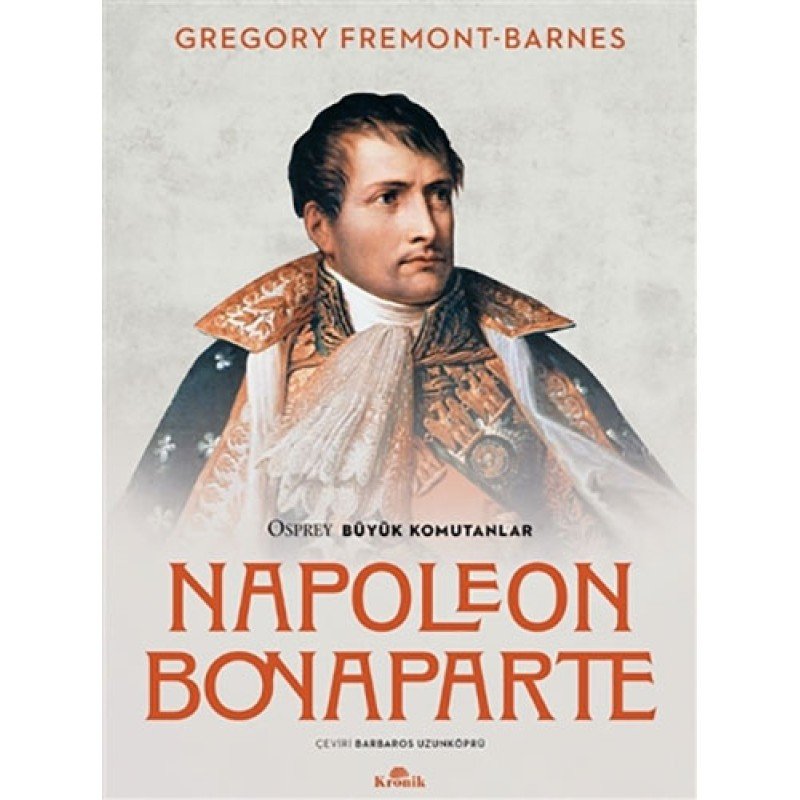 Napoleon Bonaparte - Osprey Büyük Komutanlar