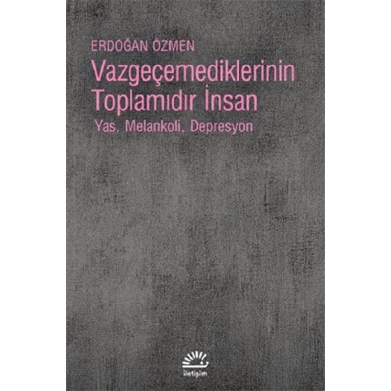 Vazgeçemediklerinin Toplamıdır İnsan