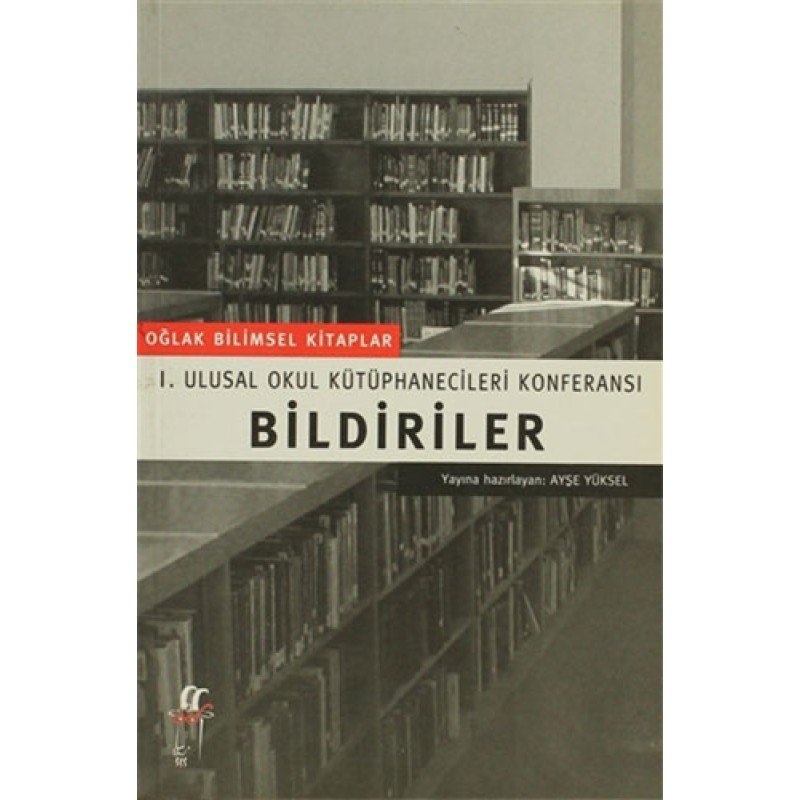 Bildiriler I. Ulusal Okul Kütüphanecileri Konferansı