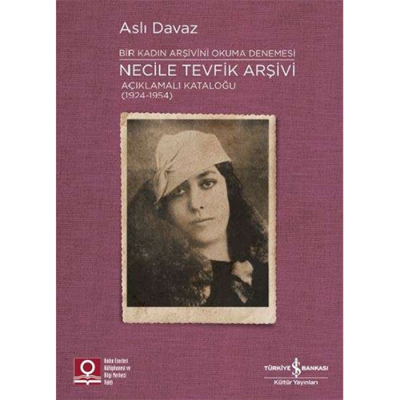 Bir Kadın Arşivini Okuma Denemesi - Necile Tevfik Arşivi