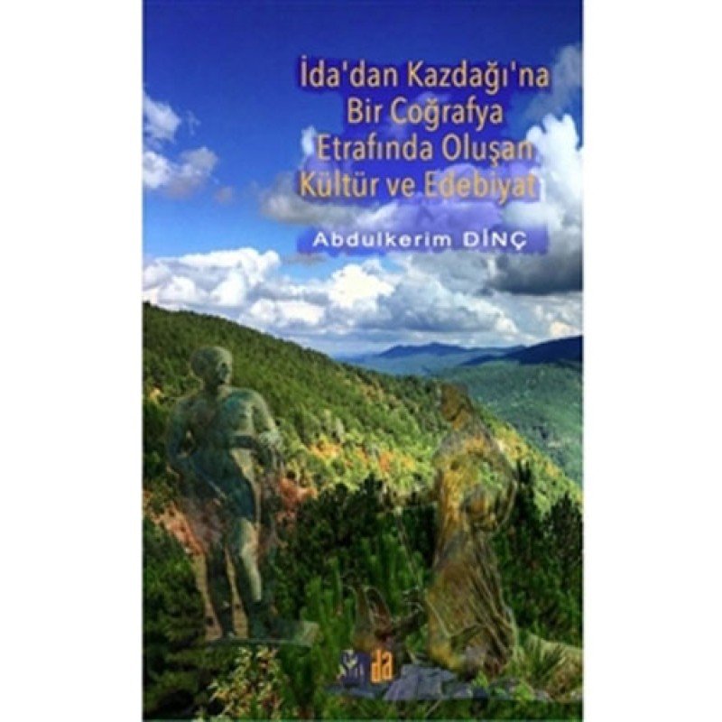 İda'Dan Kazdağı'Na Bir Coğrafya Etrafında Oluşan Kültür Ve Edebiyat