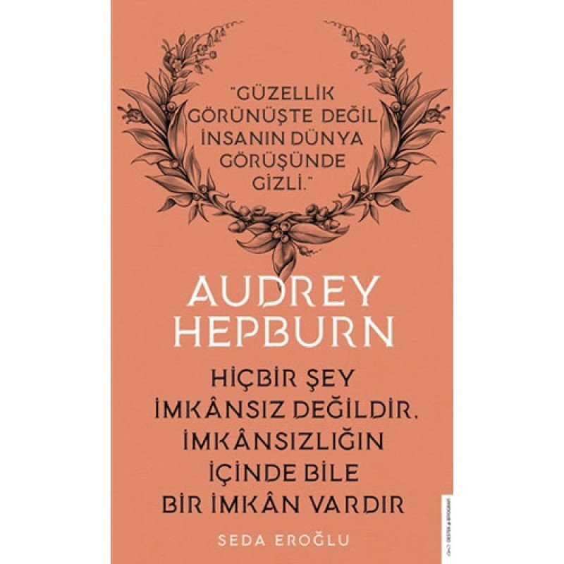 Audrey Hepburn - Hiçbir Şey İmkansız Değildir İmkansızlığın İçinde Bile İmkan Vardır