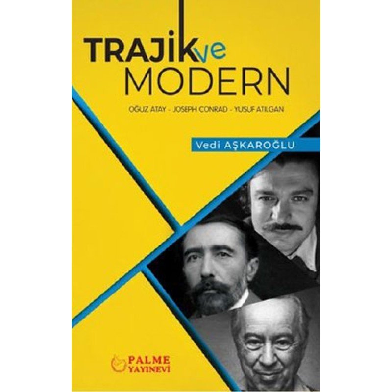 Trajik Ve Modern: Oğuz Atay - Joseph Conrad - Yusuf Atılgan