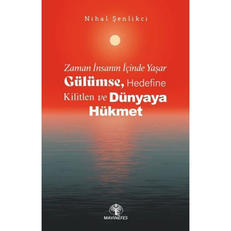 Zaman İnsanın İçinde Yaşar - Gülümse, Hedefine Kilitlen Ve Dünyaya Hükmet