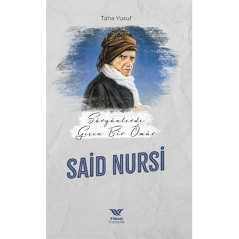 Sürgünde Geçen Bir Ömür : Said Nursi