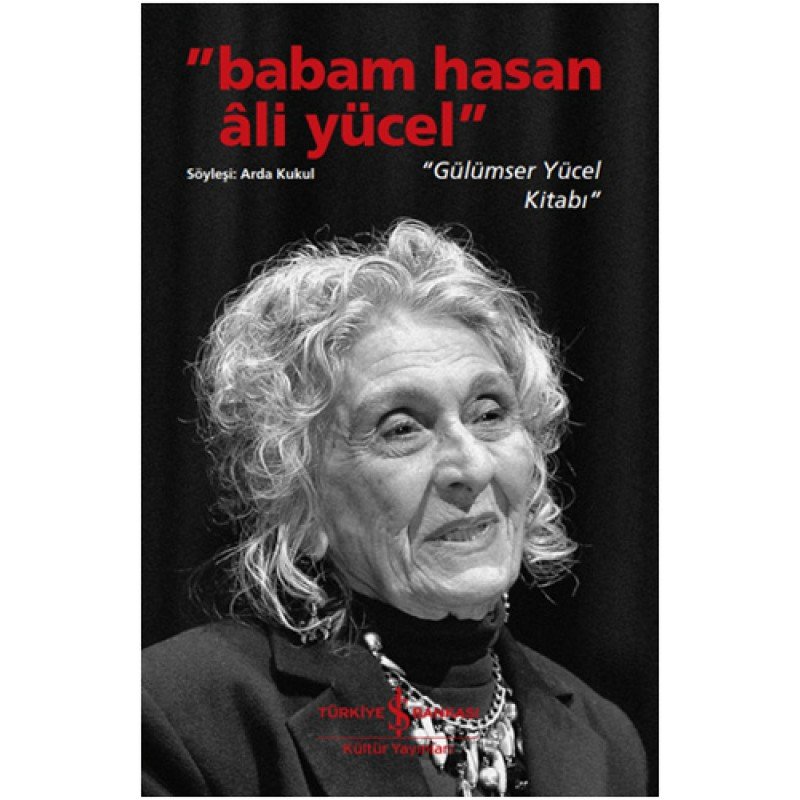 “Babam Hasan Ali Yücel” - “Gülümser Yücel Kitabı”