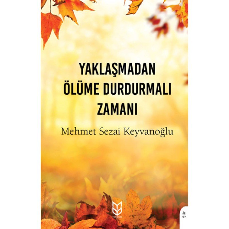 Yaklaşmadan Ölüme Durdurmalı Zamanı