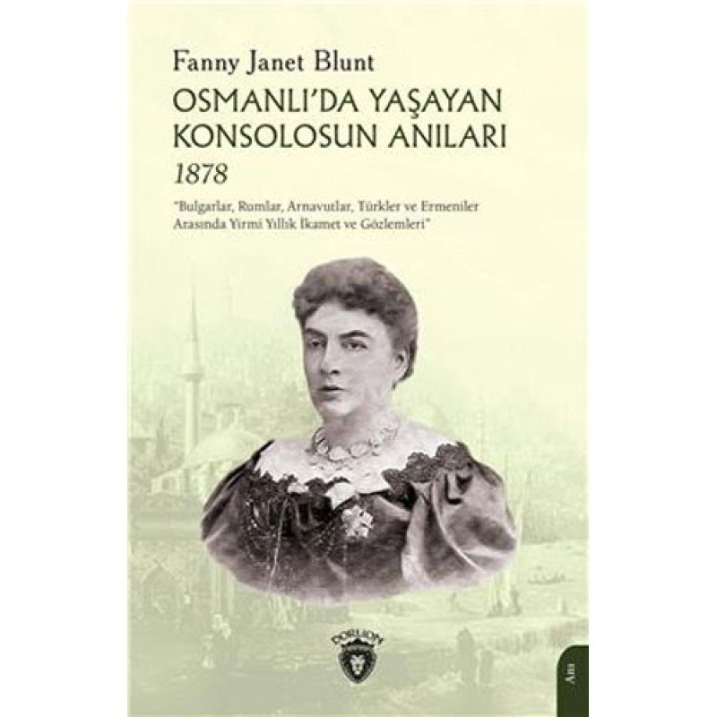 Osmanlı'Da Yaşayan Konsolosun Anıları 1878