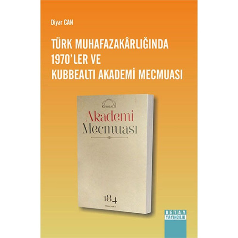 Türk Muhafazakârlığında 1970`Ler Ve Kubbealtı Akademi Mecmuası