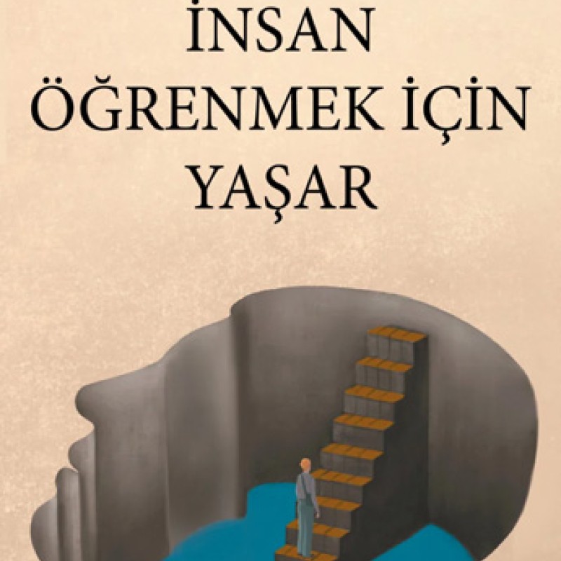 İnsan Öğrenmek İçin Yaşar